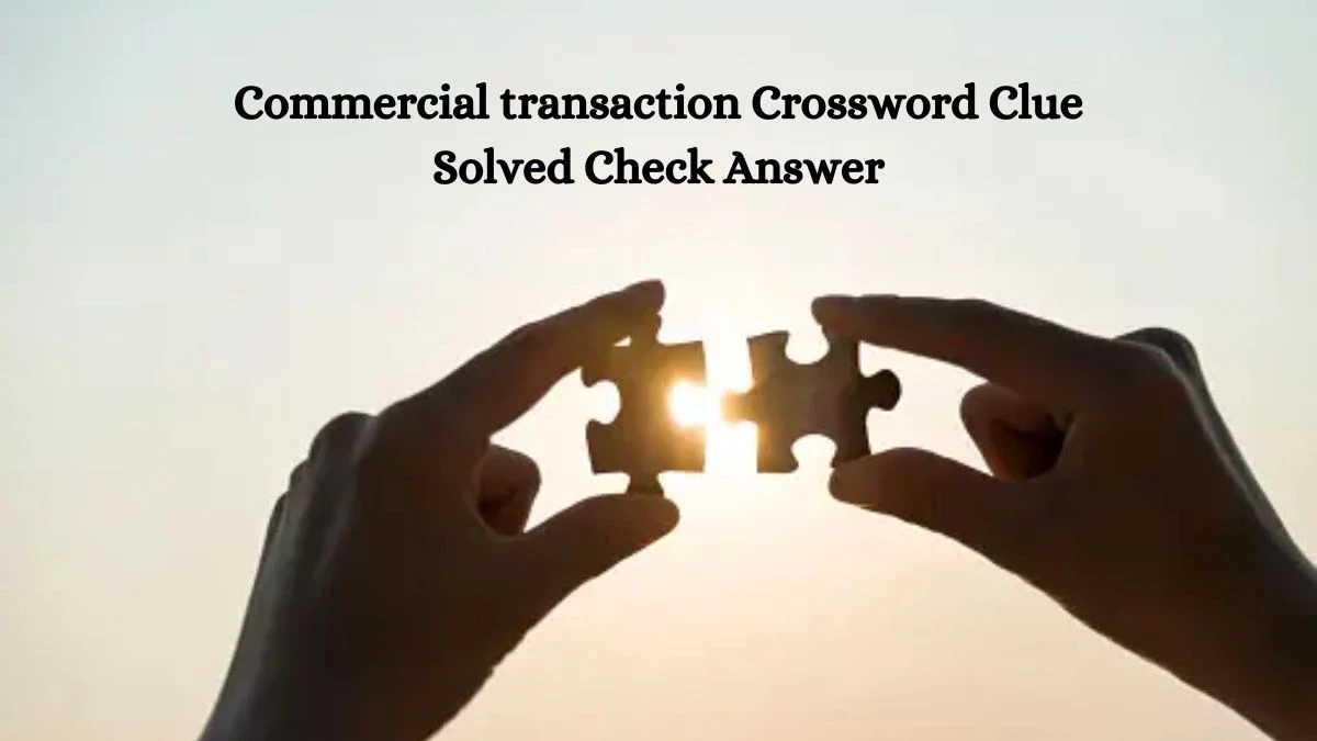 Commercial transaction Crossword Clue Solved Check Answer