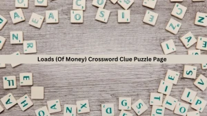 Loads (Of Money) Crossword Clue Puzzle Page