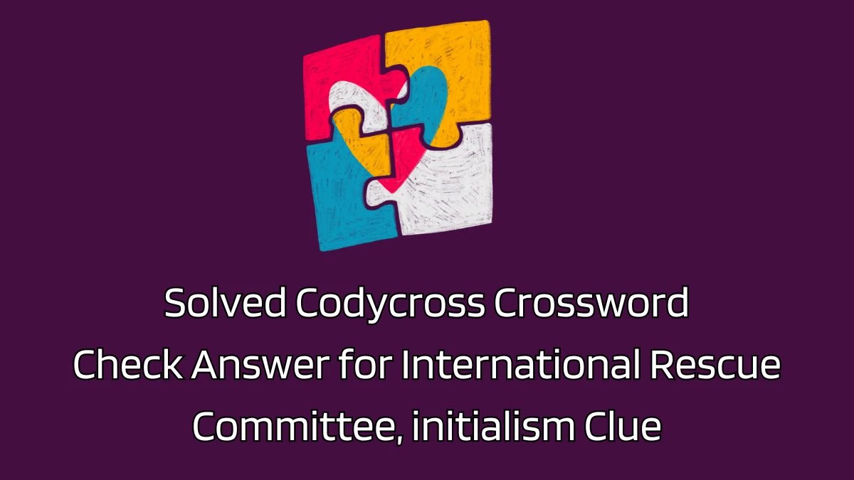Solved Codycross Crossword Check Answer for International Rescue Committee, initialism Clue
