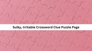 Sulky, Irritable Crossword Clue Puzzle Page