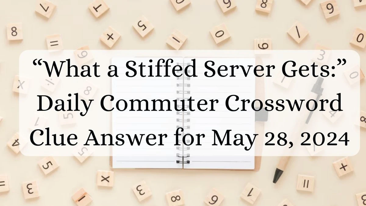 “What a Stiffed Server Gets” Daily Commuter Crossword Clue Answer for