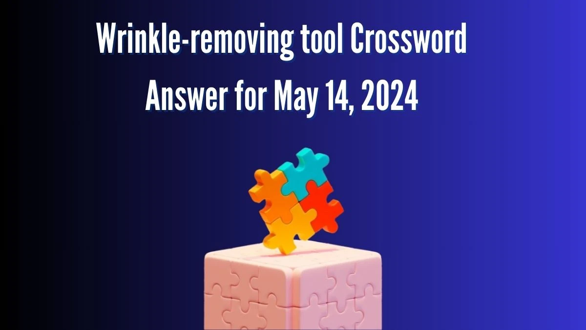 Wrinkle-removing tool Crossword Answer for May 14, 2024