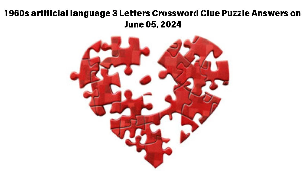 1960s artificial language 3 Letters Crossword Clue Puzzle Answers on June 05, 2024
