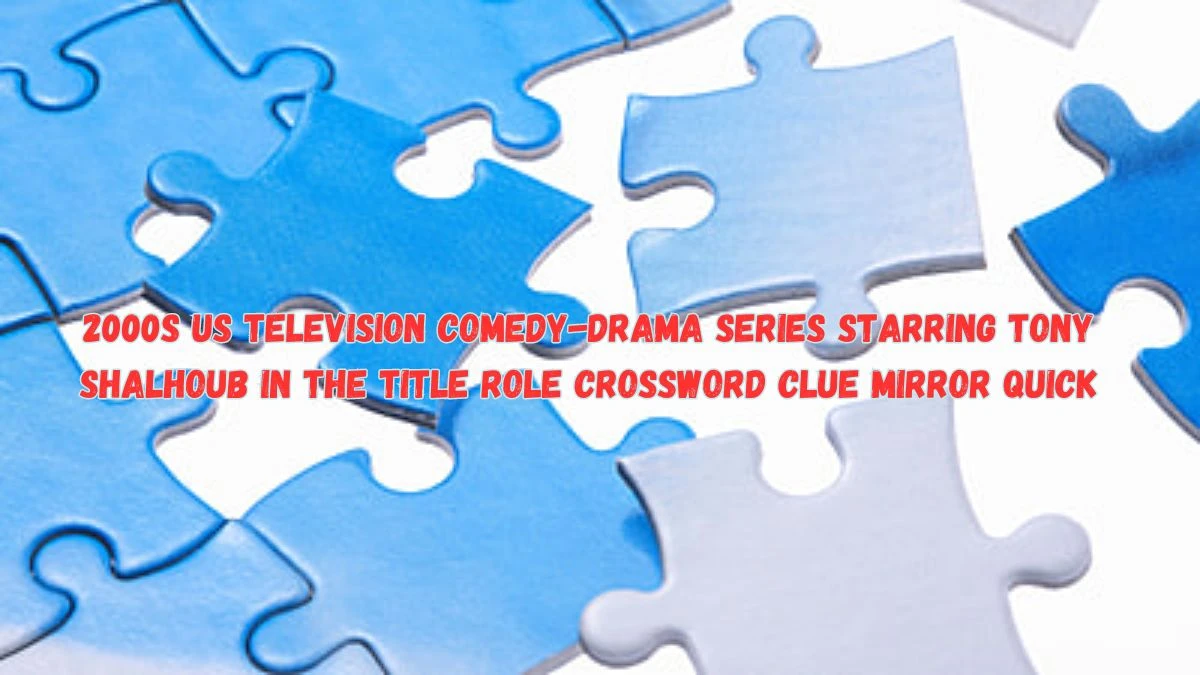2000s US television comedy-drama series starring Tony Shalhoub in the title role Crossword Clue Mirror Quick