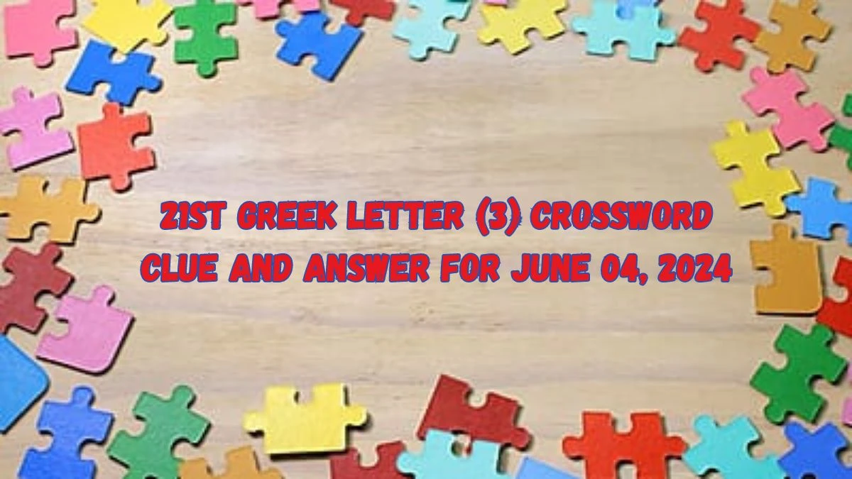 21st Greek letter (3) Crossword Clue and Answer for June 04, 2024