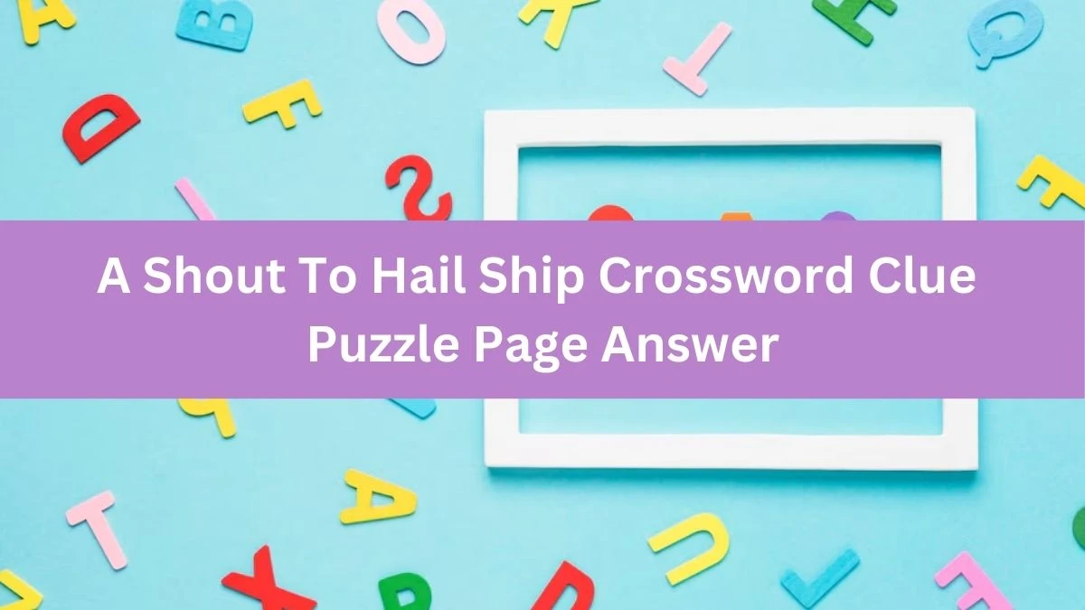 A Shout To Hail Ship Crossword Clue Puzzle Page Answer