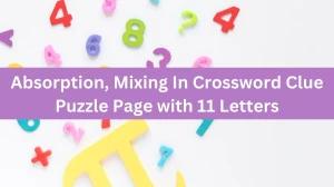 Absorption, Mixing In Crossword Clue Puzzle Page with 11 Letters