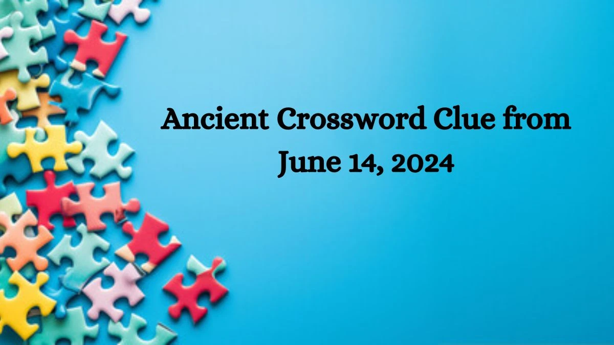 Ancient Crossword Clue from June 14, 2024