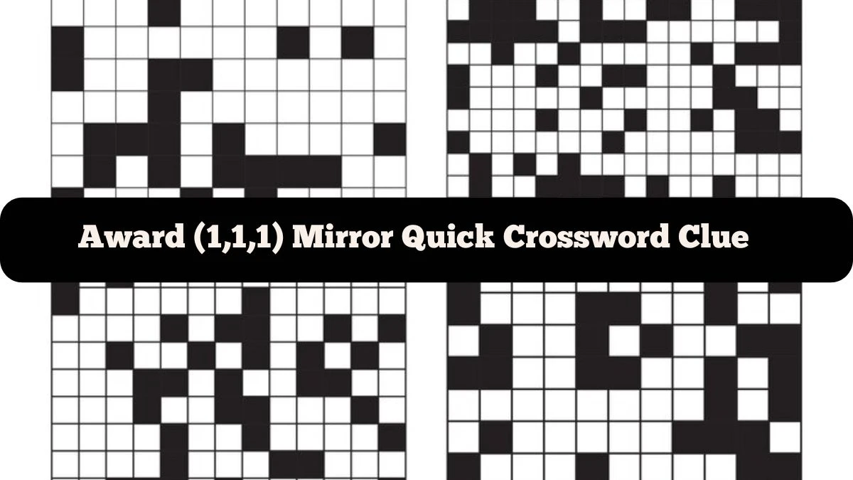 Award (1,1,1) Mirror Quick Crossword Clue Answer Explained for June 01, 2024