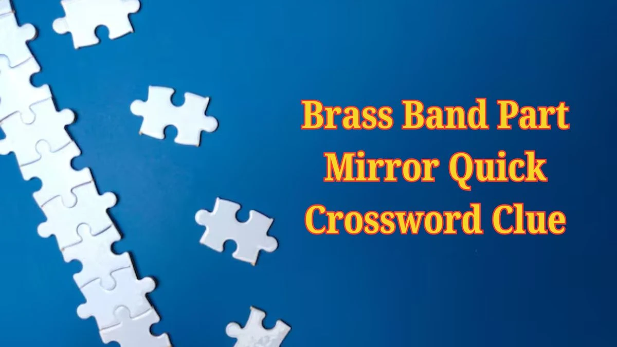Brass Band Part Mirror Quick Crossword Clue from June 19, 2024