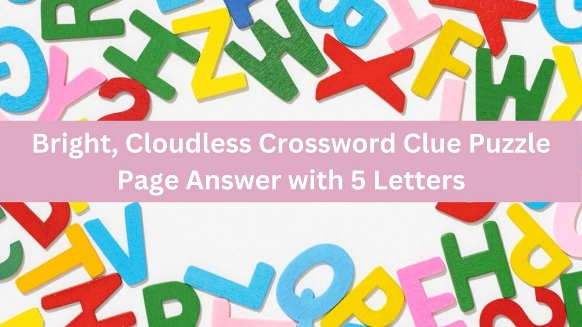 Bright, Cloudless Crossword Clue Puzzle Page Answer with 5 Letters