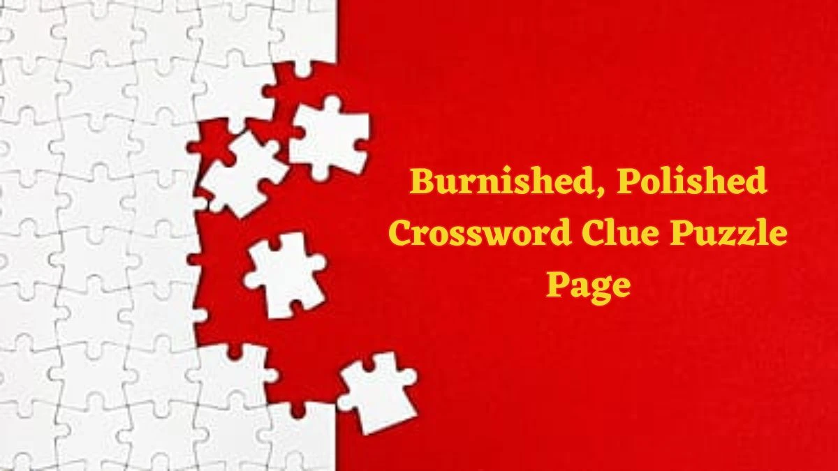 Burnished, Polished Crossword Clue Puzzle Page