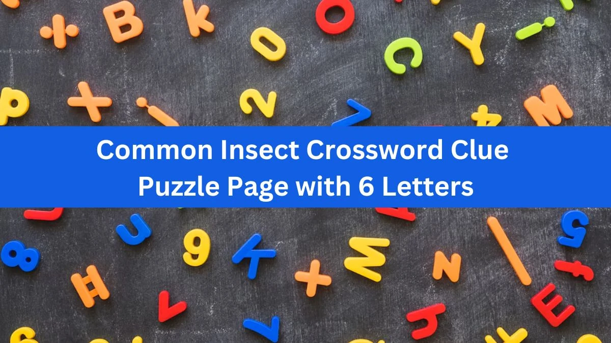 Common Insect Crossword Clue Puzzle Page with 6 Letters
