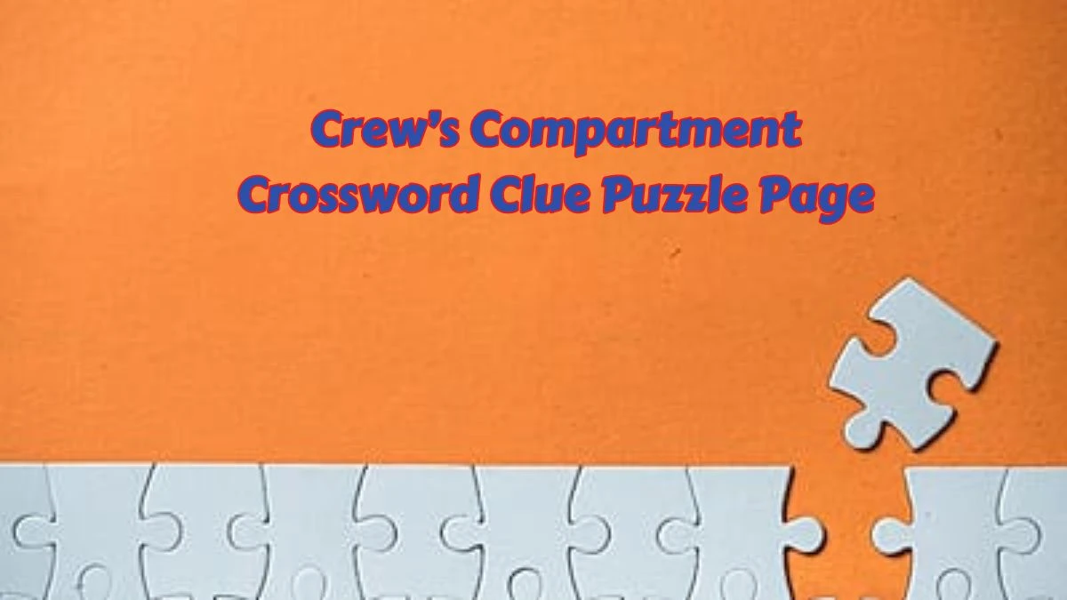 Crew’s Compartment Crossword Clue Puzzle Page