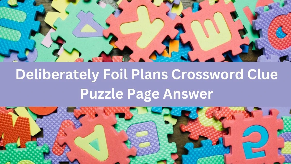 Deliberately Foil Plans Crossword Clue Puzzle Page Answer