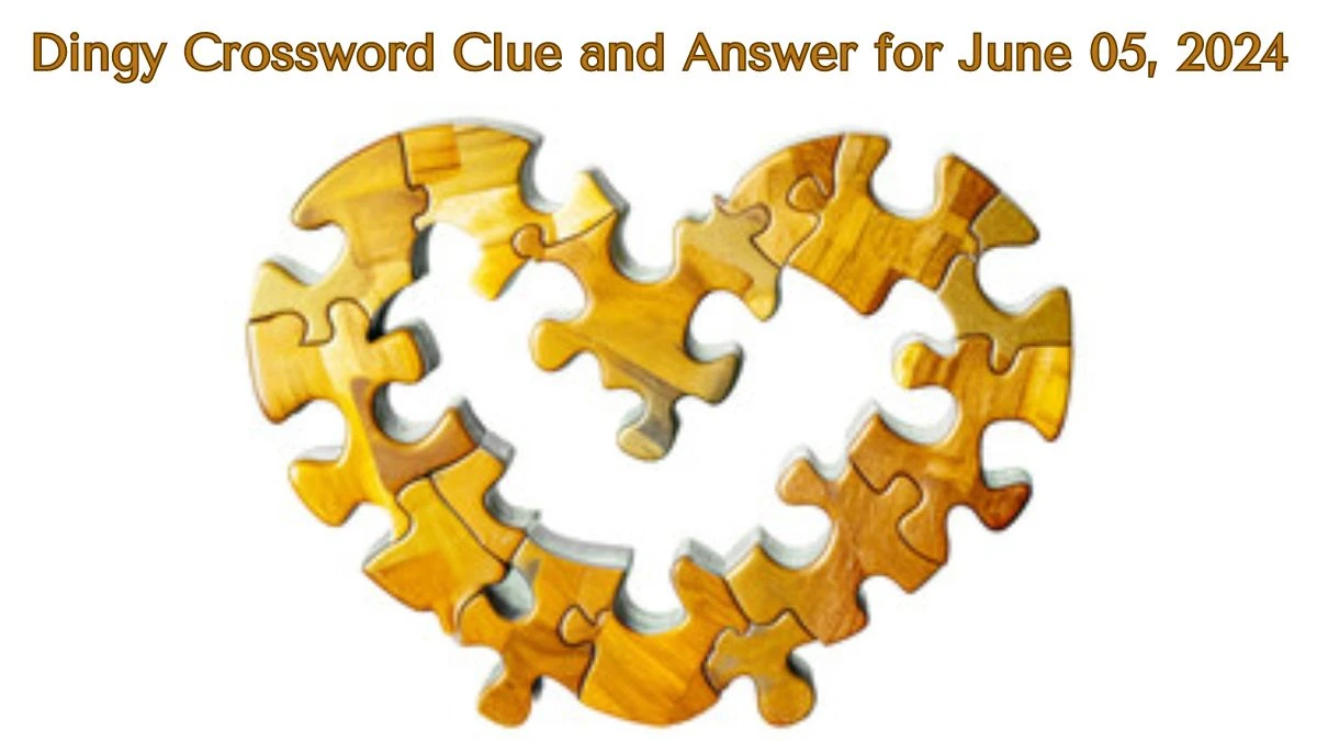 Dingy Crossword Clue and Answer for June 05, 2024