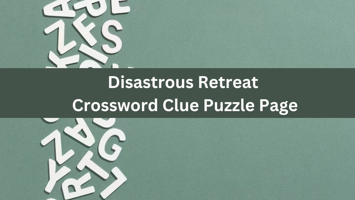 Disastrous Retreat Crossword Clue Puzzle Page