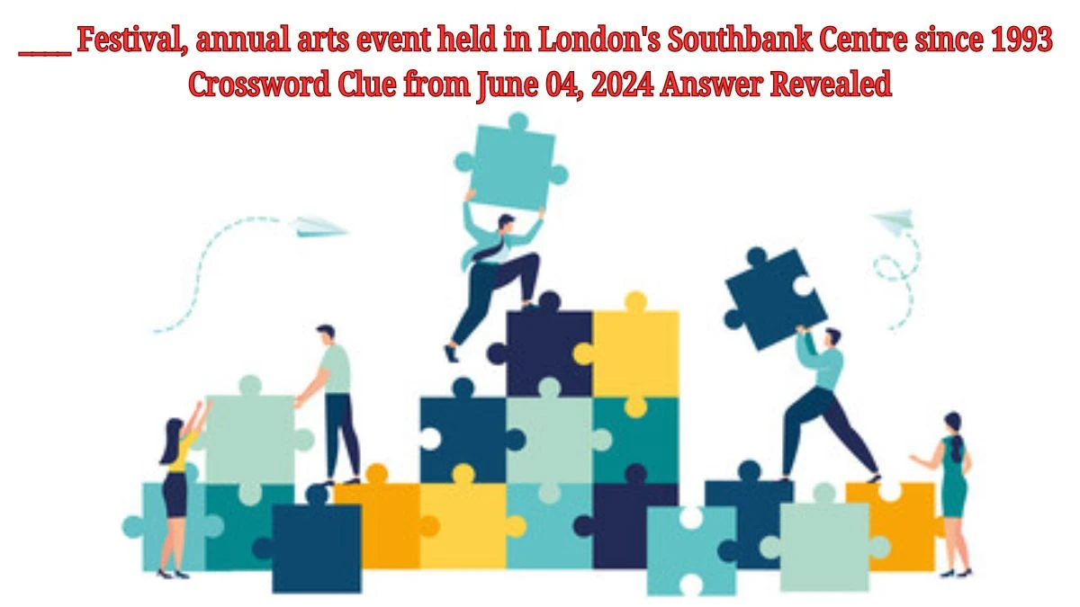 ____ Festival, annual arts event held in London's Southbank Centre since 1993 Crossword Clue from June 04, 2024 Answer Revealed