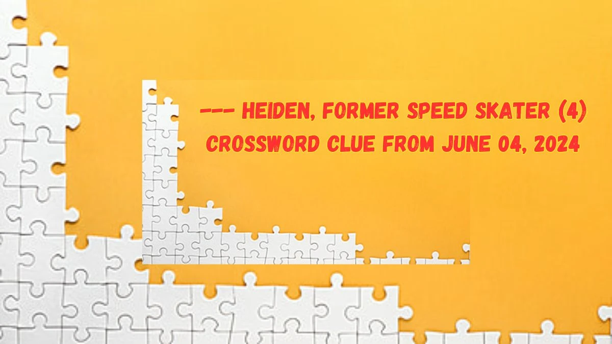 --- Heiden, Former Speed Skater (4) Crossword Clue from June 04, 2024