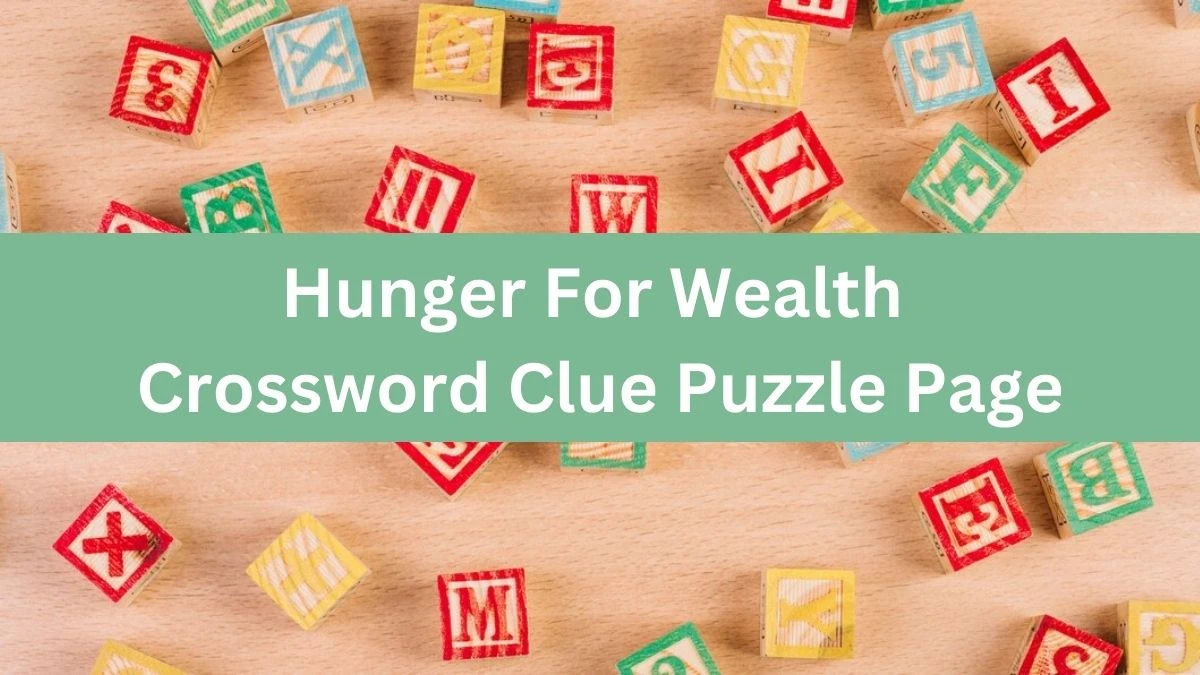 Hunger For Wealth Crossword Clue Puzzle Page