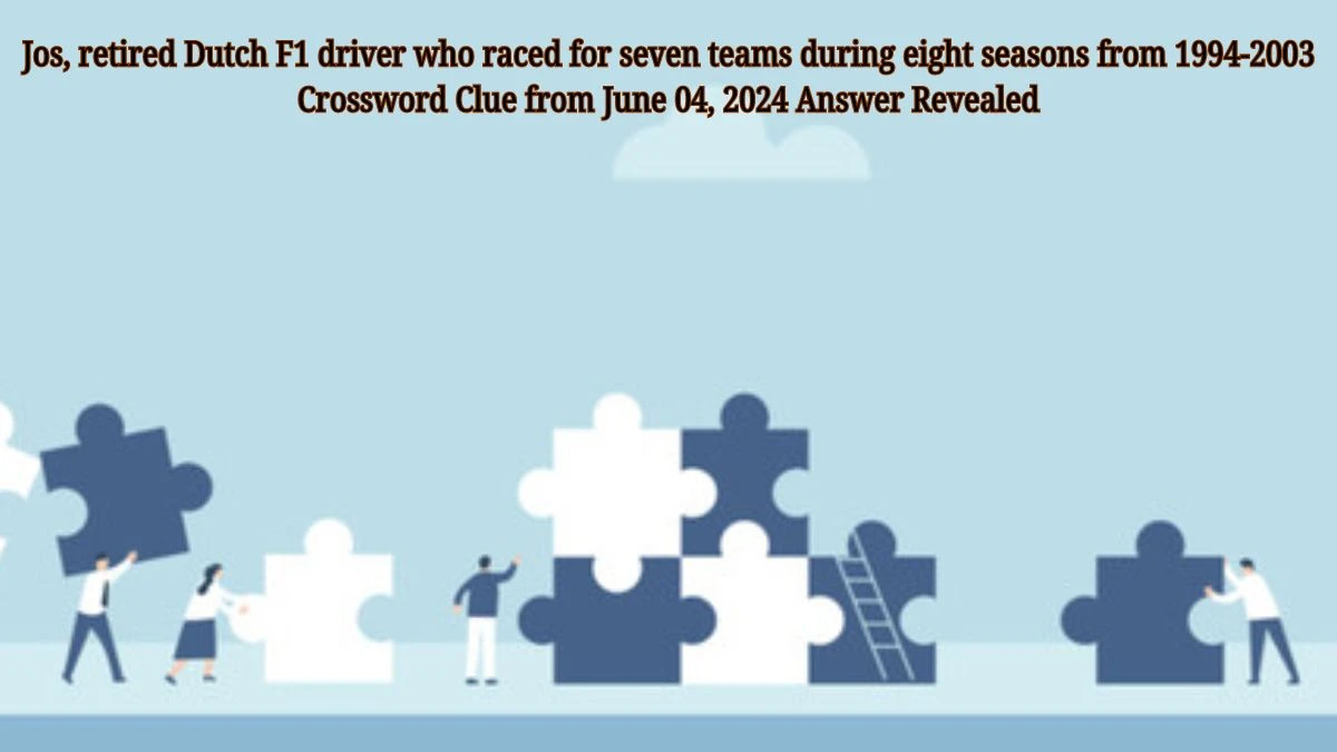 Jos, retired Dutch F1 driver who raced for seven teams during eight seasons from 1994-2003 Crossword Clue from June 04, 2024 Answer Revealed