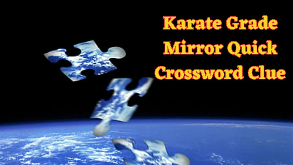 Karate Grade Mirror Quick Crossword Clue from June 15, 2024