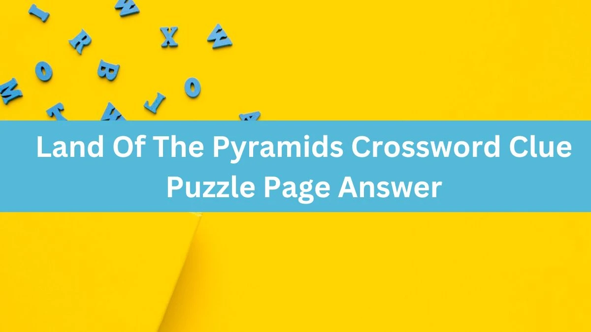 Land Of The Pyramids Crossword Clue Puzzle Page Answer