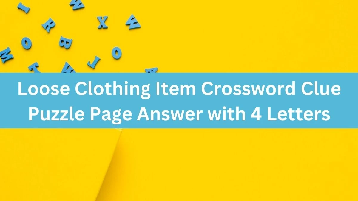 Loose Clothing Item Crossword Clue Puzzle Page Answer with 4 Letters