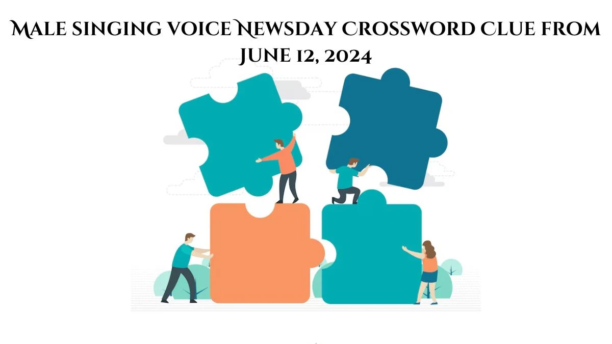 Male singing voice Newsday Crossword Clue from June 12, 2024