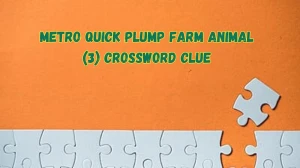 Metro Quick Plump Farm Animal (3) Crossword Clue and Answer for June 05, 2024