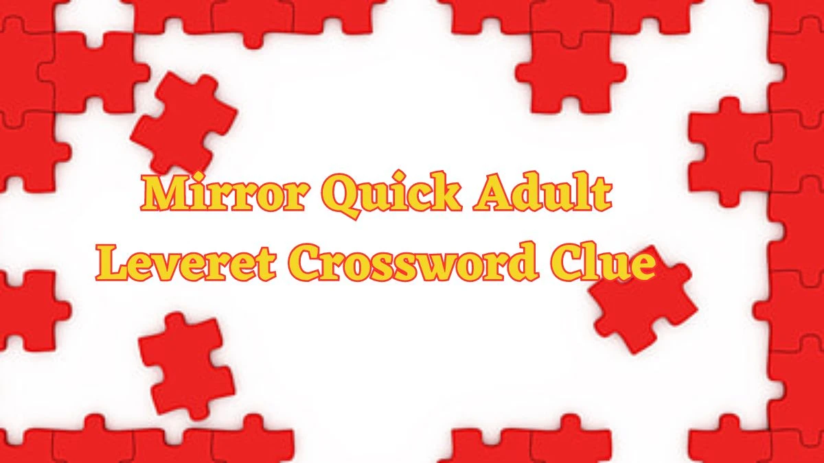 Mirror Quick Adult Leveret Crossword Clue with 4 Letters from June 15, 2024 Answer Revealed