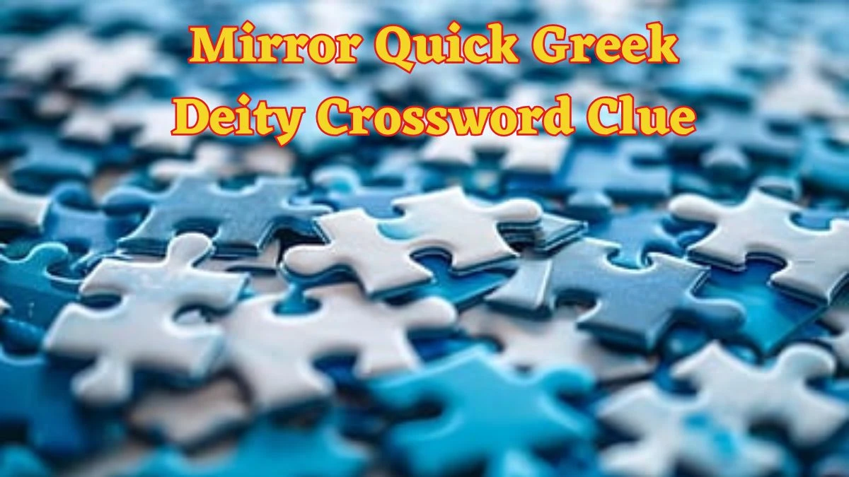 Mirror Quick Greek Deity Crossword Clue from June 18, 2024