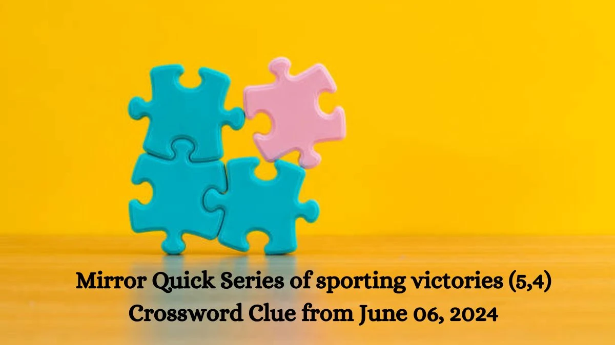 Mirror Quick Series of sporting victories (5,4) Crossword Clue from June 06, 2024