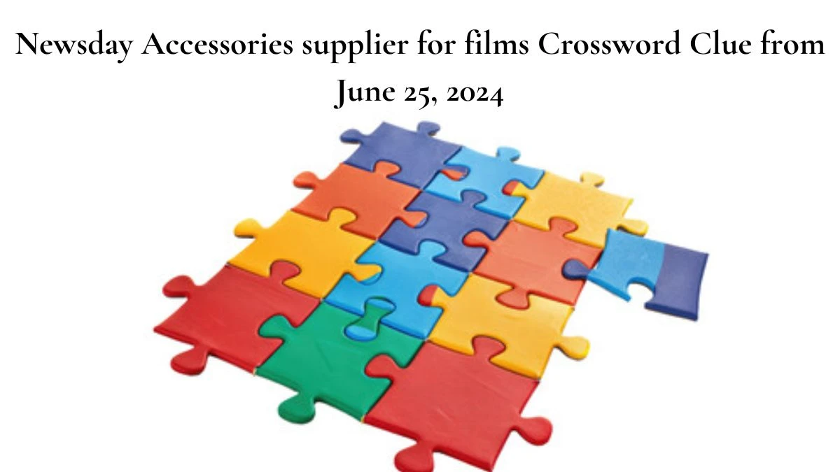 Newsday Accessories supplier for films Crossword Clue from June 25, 2024
