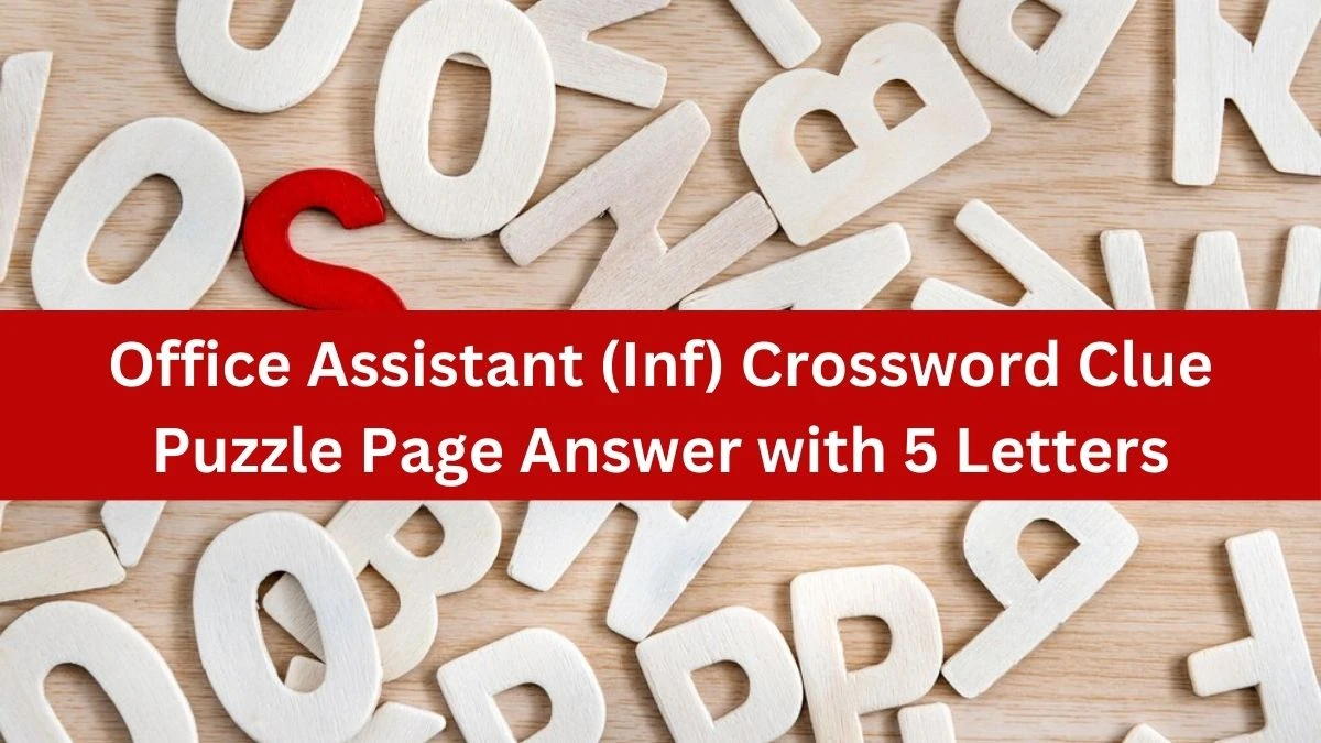 Office Assistant (Inf) Crossword Clue Puzzle Page Answer with 5 Letters