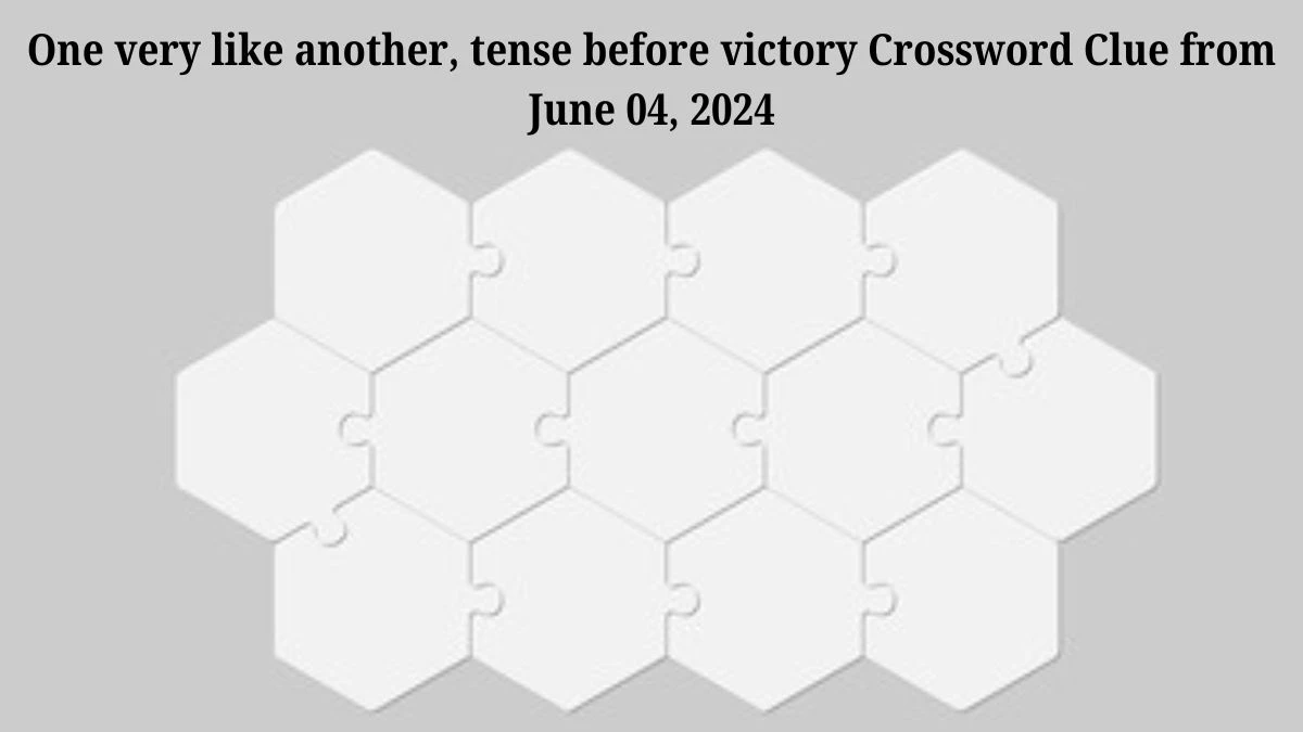 One very like another, tense before victory Crossword Clue from June 04, 2024