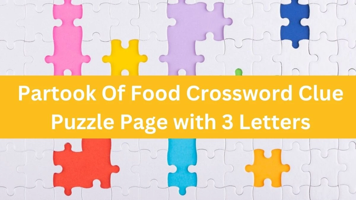 Partook Of Food Crossword Clue Puzzle Page with 3 Letters