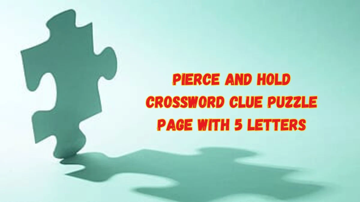 Pierce and Hold Crossword Clue Puzzle Page with 5 Letters