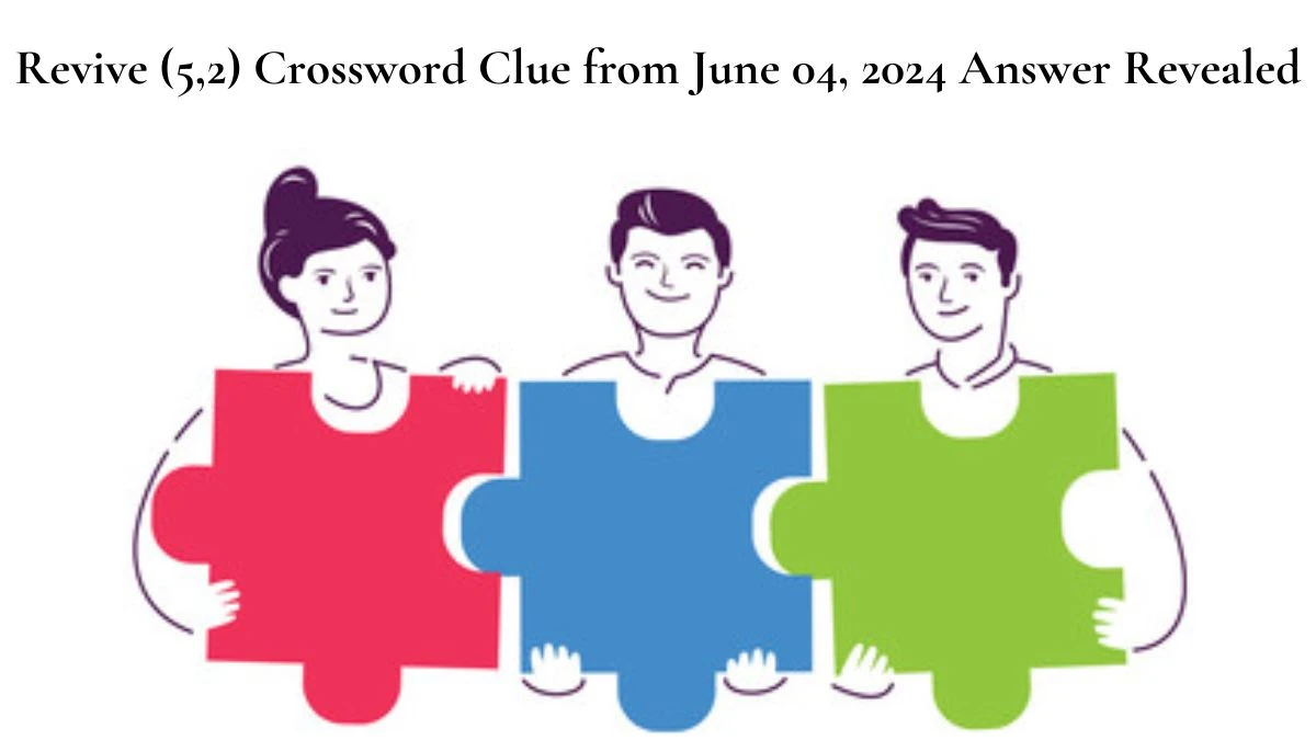 Revive (5,2) Crossword Clue from June 04, 2024 Answer Revealed