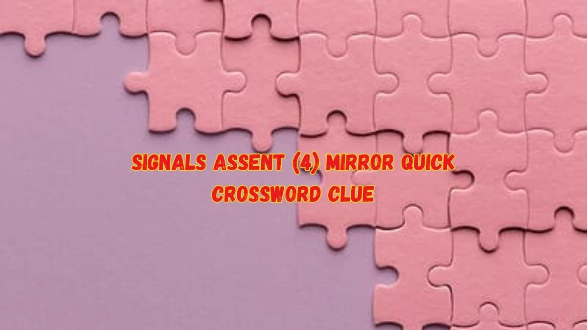 Signals Assent (4) Mirror Quick Crossword Clue with 4 Letters Answers from June 08, 2024