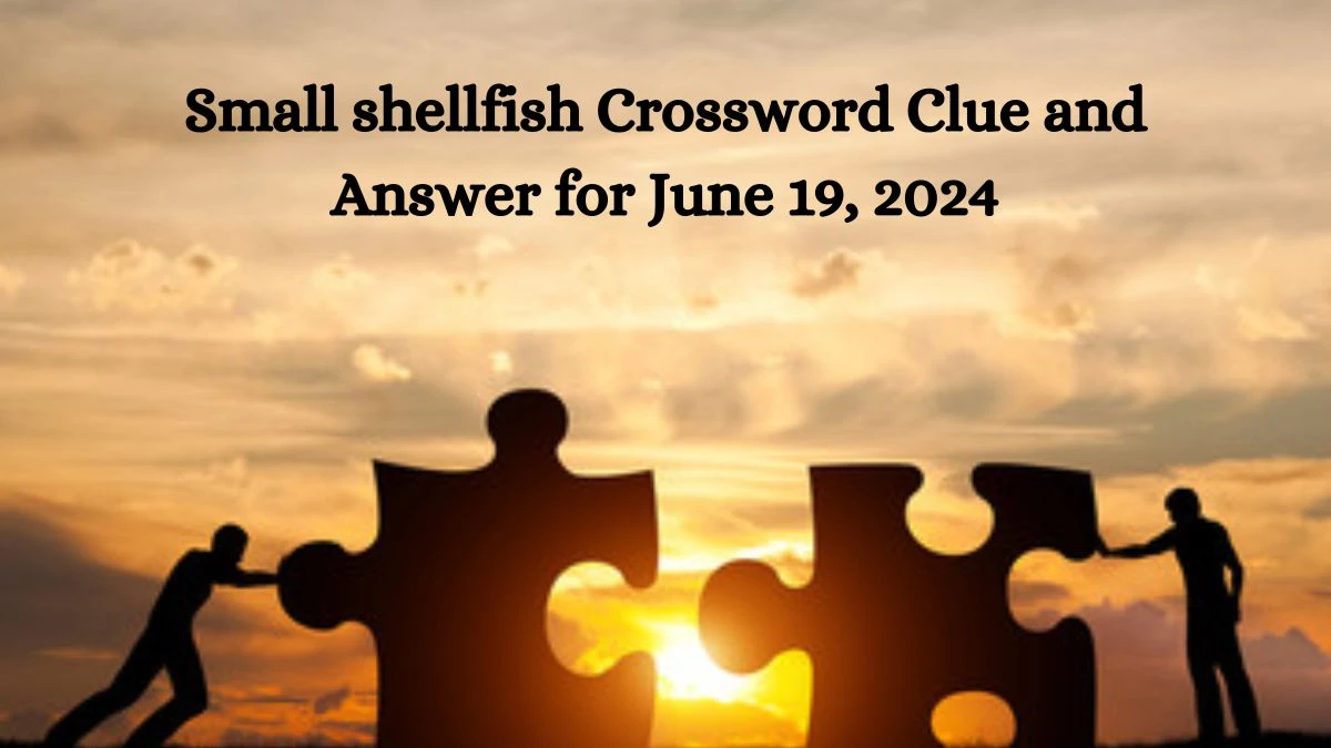 Small shellfish Crossword Clue and Answer for June 19, 2024