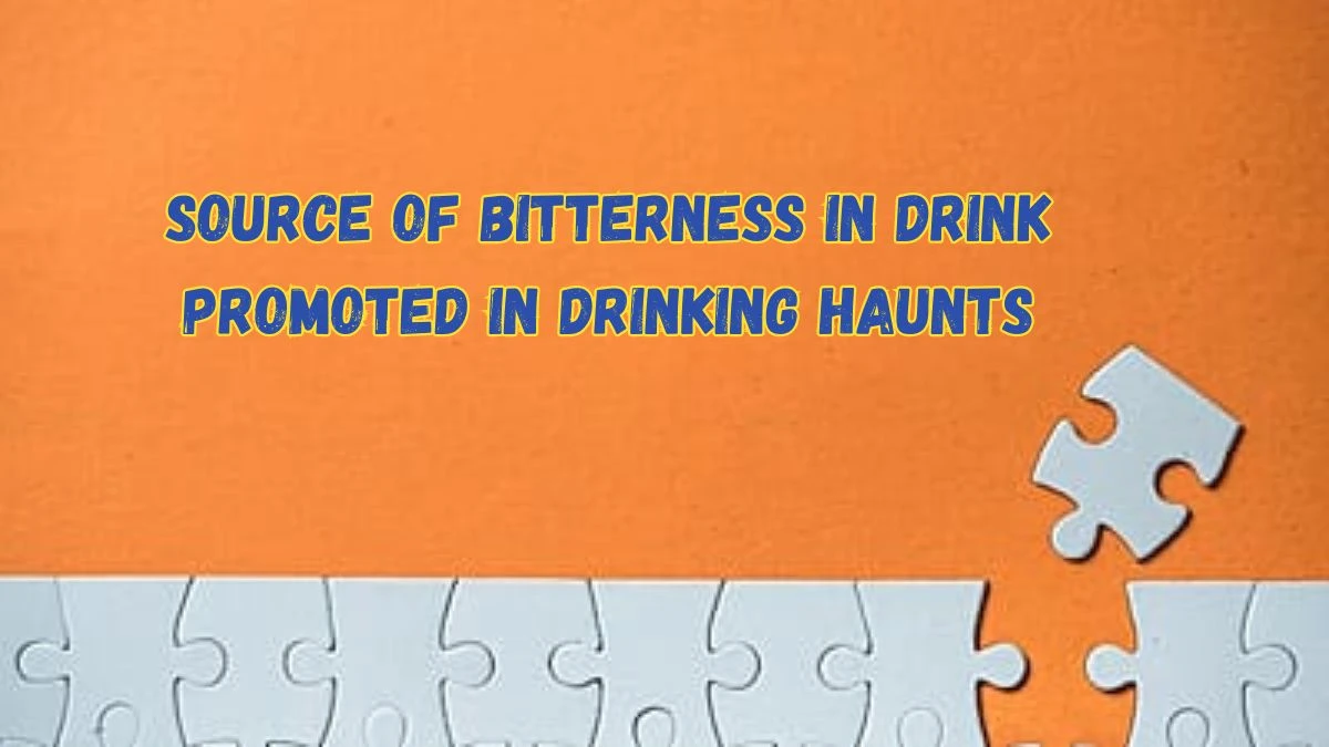 Source of Bitterness in Drink Promoted in Drinking Haunts (4) Crossword Clue from June 05, 2024
