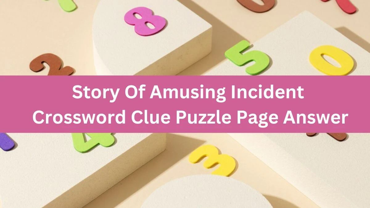 Story Of Amusing Incident Crossword Clue Puzzle Page Answer