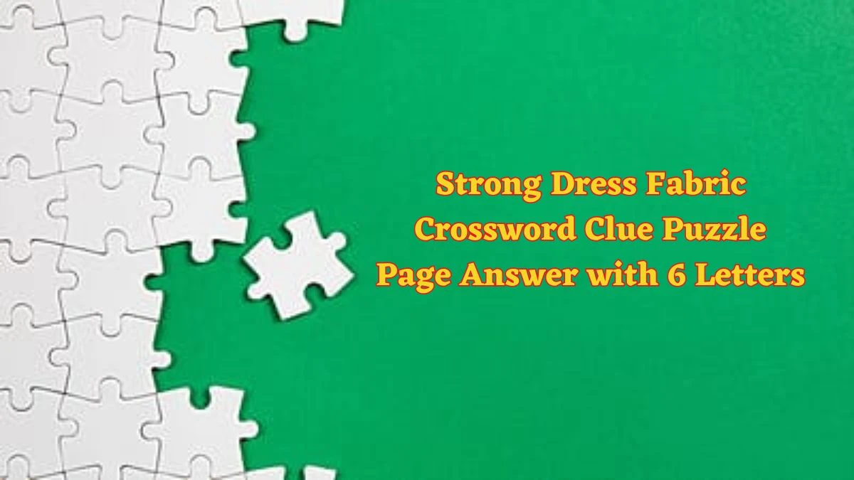 Strong Dress Fabric Crossword Clue Puzzle Page Answer with 6 Letters