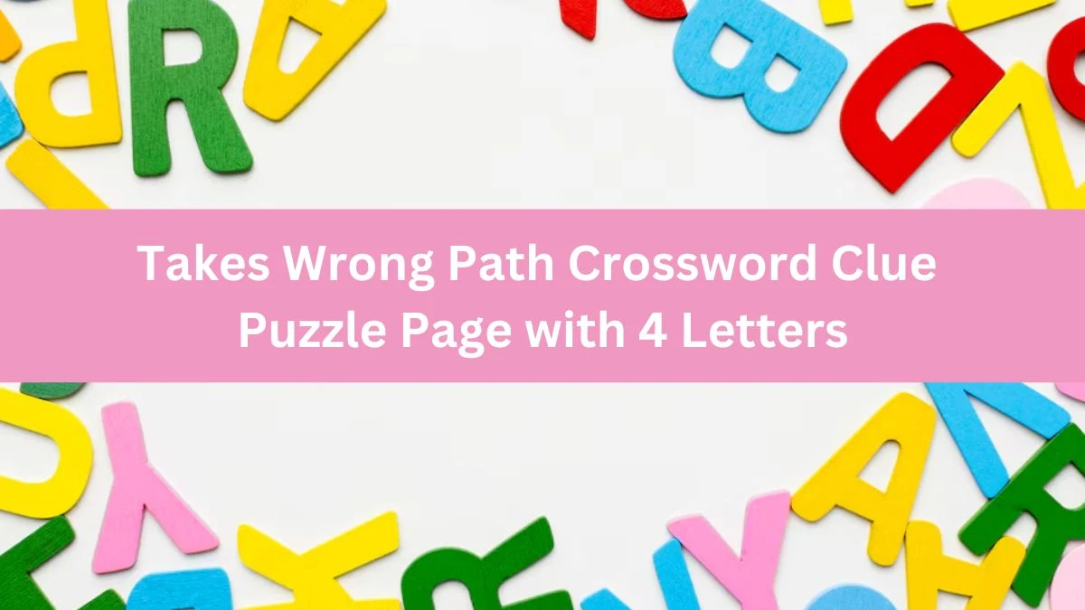 Takes Wrong Path Crossword Clue Puzzle Page with 4 Letters