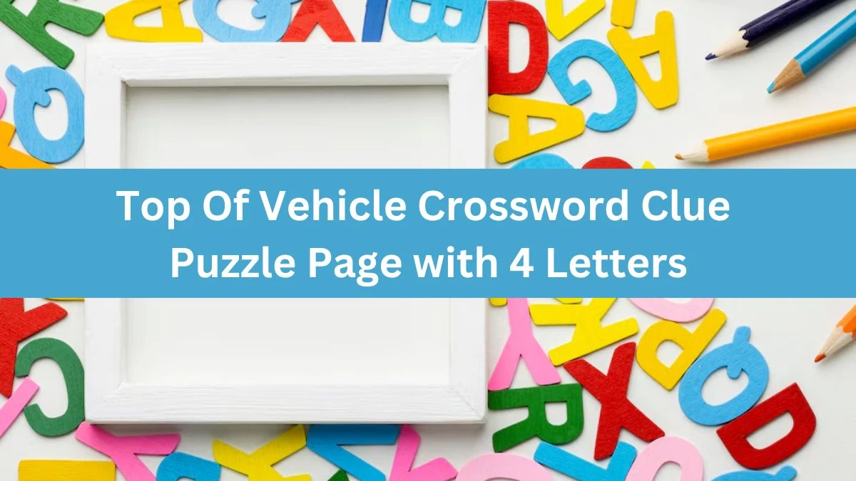 Top Of Vehicle Crossword Clue Puzzle Page with 4 Letters