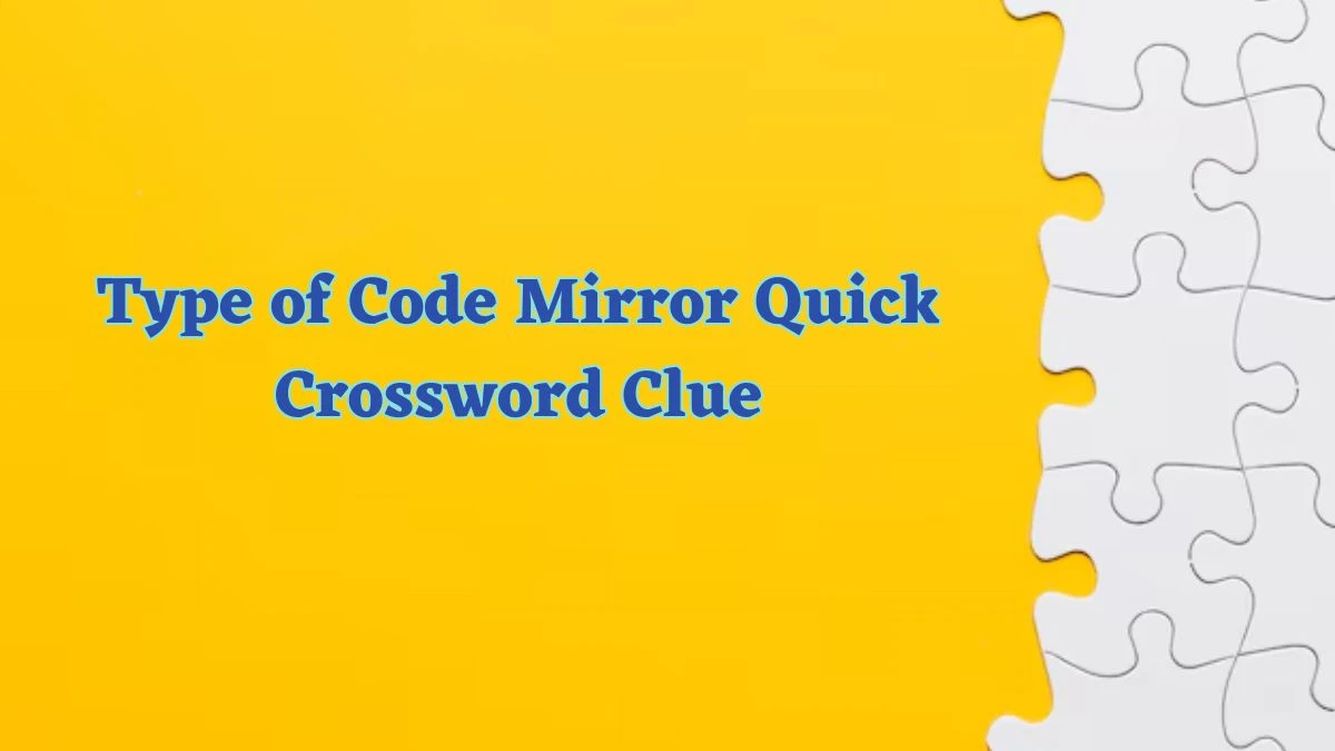 Type of Code Mirror Quick Crossword Clue and Answer for June 14, 2024