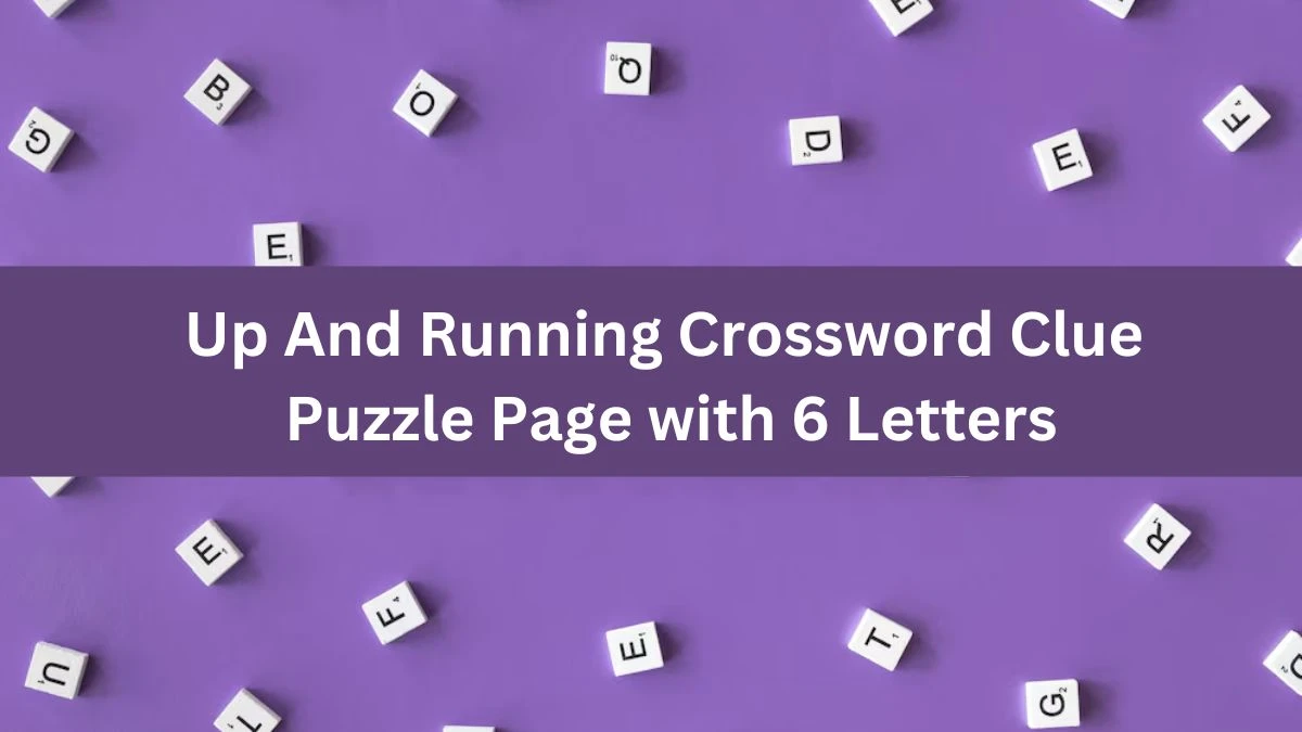 Up And Running Crossword Clue Puzzle Page with 6 Letters