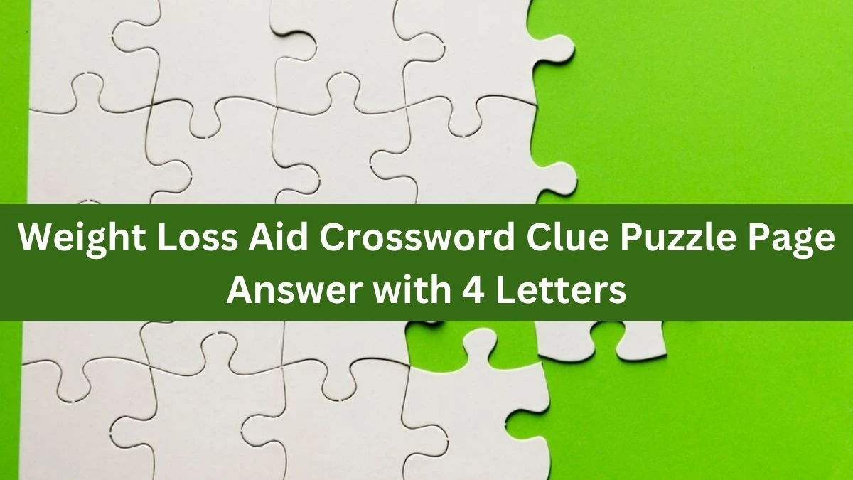 Weight Loss Aid Crossword Clue Puzzle Page Answer with 4 Letters