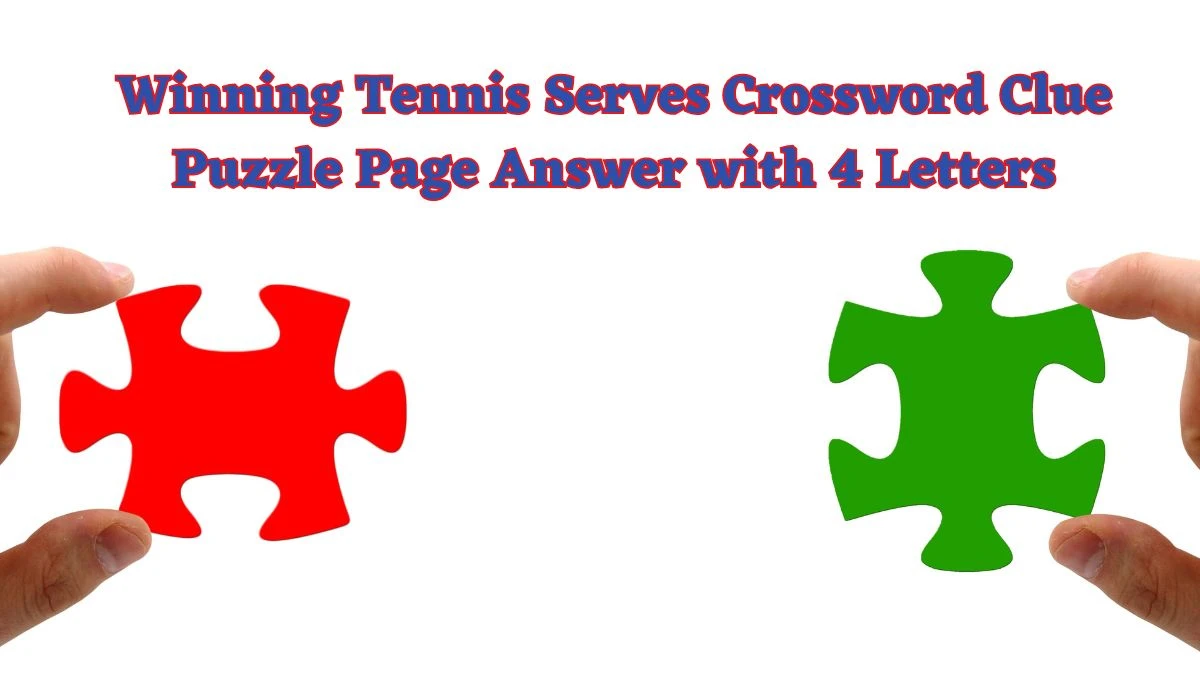 Winning Tennis Serves Crossword Clue Puzzle Page Answer with 4 Letters